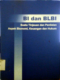 Image of BI dan BLBI: suatu tinjauan dan penilaian aspek ekonomi, keuangan dan hukum
