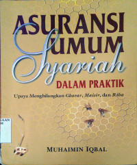 Asuransi umum Syariah dalam praktik ; Upaya menghilangkan Gharar, Maisir, dan Riba
