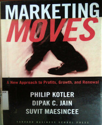 Marketing Moves; New Approach to Profits, Growth, and Renewal