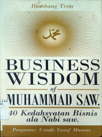 Business Wisdom of Muhammad SAW: 40 Kedahsyatan Bisnis Ala Nabi SAW