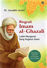 Biografi Imam al-Ghazali : Lebih Mengenal Sang Hujjatul Islam