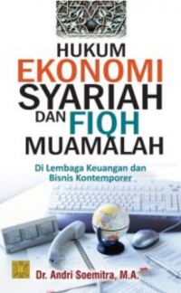 Hukum Ekonomi Syariah dan Fiqh Muamalah : di Lembaga Keuangan dan Bisnis Kontemporer
