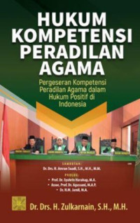 Hukum Kompetensi Peradilan Agama : Pergeseran Kompetensi Peradilan Agama dalam Hukum Positif di Indonesia