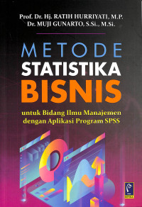 Image of Metode Statistika Bisnis : untuk Bidang Ilmu Manajemen dengan Aplikasi Program SPSS