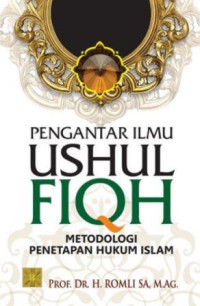 Pengantar Ilmu Ushul Fiqh : Metodologi Penetapan Hukum Islam