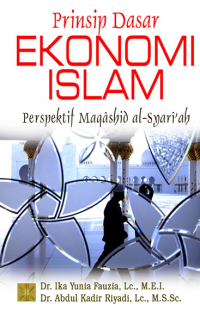 Prinsip Dasar Ekonomi Islam : Perspektif Maqashid al-Syariah
