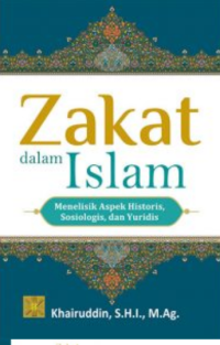 Zakat dalam Islam : Menelisik Aspek Historis, Sosiaologis, dan Yuridis