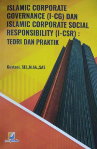 Islamic Corporate Governance (I-CG) dan Islamic Corporate Social Responsibility (I-CSR): Teori dan Praktik