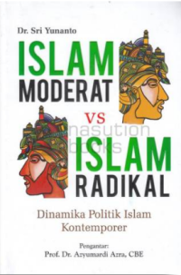 Islam Moderat vs Islam Radikal : Dinamika Politik Islam Kontemporer