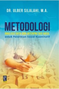 Metodologi Analisis Data dan Interpretasi Hasil : untuk Penelitian Sosial Kuantitatif