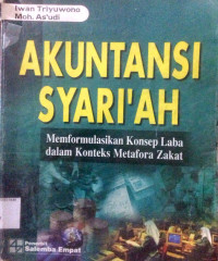 Akuntansi Syariah : Memformulasikan Konsep laba dalam Konteks Metafora Zakat