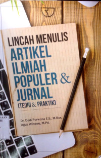 Lincah Menulis Artikel Ilmiah Populer & Jurnal (Teori dan Praktek)
