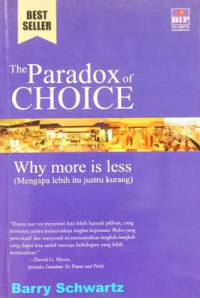 The Paradox of Choice : Why More is Less (Mengapa Lebih itu Justru Kurang)