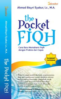 The Pocket Fiqh; Cara Baru Memahami Fiqih dengan Praktis dan Cepat